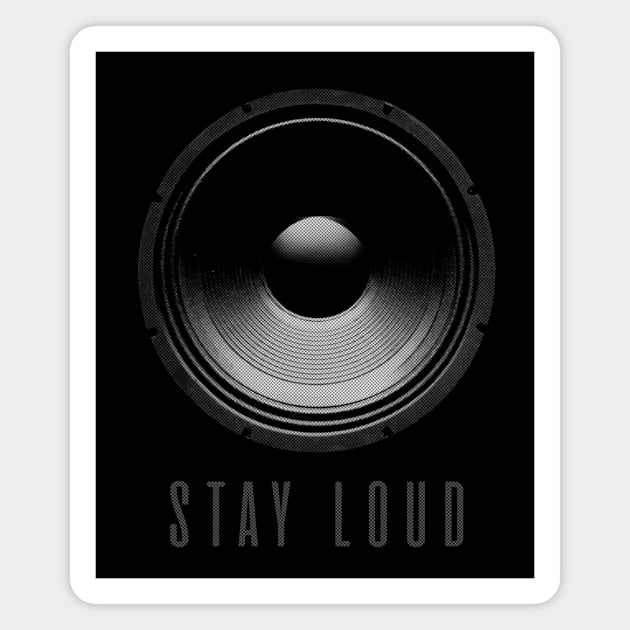 Stay Loud Magnet by Thelmo